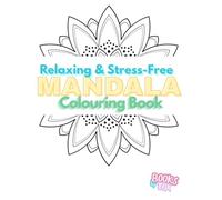 Relaxing & Stress-Free Mandala Colouring Book