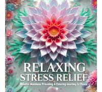 Relaxing Stress Relief Coloring Book For Adults: 65 Mindful Mandalas Designs Providing A Coloring Journey to Peace