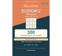 Relaxing Sudoku for Adults: 300 Large Print Puzzles from Easy to Expert | One Puzzle Per Page | Unwind, Focus, and Enjoy (Clear Mind Sudoku Library)