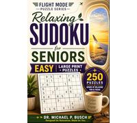 Relaxing Sudoku for Seniors: 250 Easy Sudoku Puzzles for Seniors - Large Print Brain Games for Relaxation, Focus, and Mental Clarity (Flight Mode Sudoku for Seniors Series)