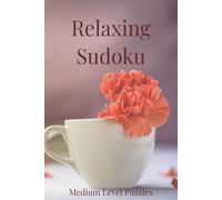 Relaxing Sudoku Puzzle Book: A Calming Collection of Medium Difficulty Sudoku Puzzles | Unwind and Refresh Your Mind | 6x9 Inches, 110 Pages | 50+ Puzzles | Solutions Included