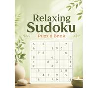 Relaxing Sudoku Puzzle Book: Easy Brain Games for Stress Relief and Mindfulness: 100 Large Print Sudoku Puzzles for Calm Focus and Daily Relaxation