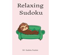 Relaxing Sudoku Puzzle Book: Help Calm the Mind, Relax and Focus | 6x9 inches | 110 Pages | 50+ Puzzles | Solutions Included