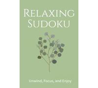 Relaxing Sudoku Puzzle Book: Sudoku Puzzles for Relaxation | Help Calm the Mind, Unwind, Focus and Enjoy | 6x9 Inches,110 Pages | 50+ Puzzles | Solutions Included