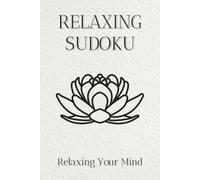 Relaxing Sudoku Puzzle Book: Sudoku Puzzles for Relaxing | Help Calm the Mind, Relax and Focus | 6x9 Inches, 110 Pages | 50+ Puzzles | Solutions Included