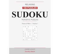 Relaxing Sudoku Puzzles: 150 Easy to Medium for Peaceful Solving: Mindful Brain Games with Complete Solutions • Peace of Mind Volume 1