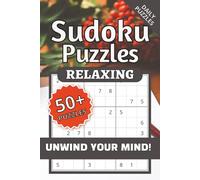 Relaxing Sudoku Puzzles, Daily Puzzles, Unwind Your Mind!: Relaxing Sudoku Puzzles | Help Calm the Mind, Relax, and Focus | 6x9inches, 120 pages, | ... Holidays, and Relaxation | Solutions Included