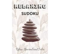 RELAXING SUDOKU: Relaxing Sudoku Puzzles| Help calm the mind, Relax and Focus| 6*9 Inches, 110 Pages| 50+ Puzzles| Solution Included