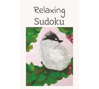 Relaxing Sudoku: Sudoku Puzzles for Relaxing | Help Calm the Mind, Relax, and Focus | 6x9 inches. 106 Pages | 50+ Puzzles | Solutions Included