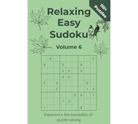 Relaxing Sudoku Volume 6: Experience the tranquility of puzzle solving | Suitable for all ages | 110+ puzzles | 6x9 inches | 110 pages | Great for ... for any puzzle lover (Relaxing Easy Sudoku)
