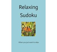 Relaxing Sudoku: When you just want to relax 6x9 inches 110 pages 50+ puzzles Solutions included