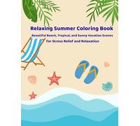 Relaxing Summer Coloring Book: 60 Beautiful Beach, Tropical, and Summer Vacation Scenes for Relaxation and Stress Relief