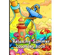Relaxing Summer Coloring Book: Calming Designs of Sunny Scenes, Beach Vibes, and Peaceful Moments to Color and Unwind.