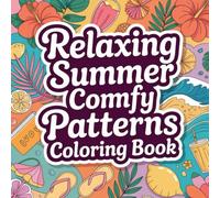 Relaxing Summer Comfy Patterns Coloring book: comfy patterns coloring book for adults relaxation focus simple, cozy pattern color book for women ... for teens calm focus, cute abstract pattern