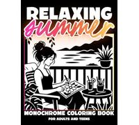 Relaxing Summer: Monochrome Coloring Book for Adults and Teens: One-Color Summer Scenes for Cozy, Still & Slow Moments