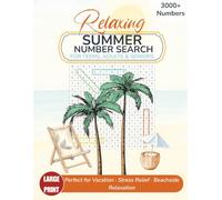 Relaxing Summer Number Search for Teens, Adults & Seniors: Over 80 Large Print Number Puzzles with over 3000 Numbers | perfect for Vacation, Stress Relief and Beachside Relaxation (Number Find Books)