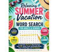 Relaxing Summer Vacation Word Search for Adults & Seniors: A Large Print 120-Puzzle Word Find Book with 2,100+ Beach, Travel, and Sunshine Words, ... (Evergreen Relaxing Word Search Collection)