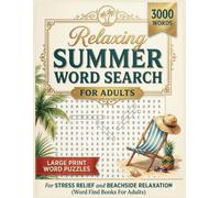 Relaxing Summer Word Search for Adults: 109 Large Print Word Search Puzzles for Stress Relief, Beachside Relaxation, Summer Vacations, Tropical Escapes, Outdoor Adventures, and Sunny Days