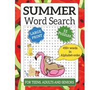 Relaxing Summer Word Search for Adults: 8.5x11" Large Print 55 Word Find Puzzles for Teens, Adults & Seniors| 450+ Unique Words in Alphabetical Order ... for Holidays, Vacations and Free Times