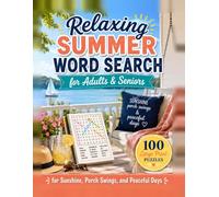 Relaxing Summer Word Search for Adults & Seniors: 100 Large Print Puzzles for Sunshine, Porch Swings, and Peaceful Days (Grateful Days Puzzles)