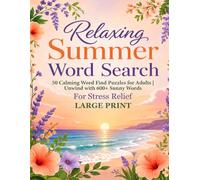 Relaxing Summer Word Search for Stress Relief: 50 Calming Word Find Puzzles for Adults | Unwind with 600+ Sunny Words | Large Print