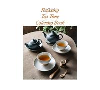 Relaxing Tea Time Coloring Book