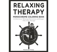 Relaxing Therapy Monochrome Coloring Book: Stress-Relieving, Calming, and Simple One-Color Designs for Adults, Teens, and Seniors to Relax, Focus, and Unwind (coloring books for adults relaxation)
