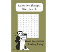 Relaxing Therapy Word Search: Relax & Unwind Word Search: 50+ Calming Puzzles on Mindful Moments, Stress-Free Living, and Relaxation Therapy | Ideal ... Holidays, or Retirement I 6x9, 110 pages I