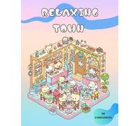 RELAXING TOWN: Coloring book for adults (and not so adults) with cute and kawaii animal characters that are very relaxing.