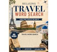 Relaxing Travel Word Search: Large Print Puzzles for Adults Featuring Adventure, Exploration, Landmarks, and Travel Fun