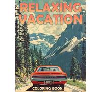 Relaxing Vacation Coloring Book: Escape to Idyllic Travel Fantasy Itinerary Coloring Pages with Peaceful and Tranquil Illustrations for Mindfulness, Anxiety Relief, and Stress Reduction