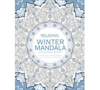 Relaxing Winter Mandala Coloring Book - Vol. 1: Intricate Holiday Designs for Stress Relief and Creativity: Beautiful Winter Mandalas for Relaxation, Mindfulness, and Holiday Joy