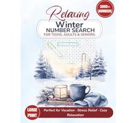 Relaxing Winter Number Search for Teens, Adults & Seniors: 84 Large Print Puzzles with Over 3000 Numbers | Perfect for Vacation, Stress Relief, Cozy Relaxation (Number Find Books)