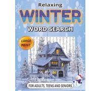 Relaxing Winter Word Search Large Print: 70 Fun, Memory Boosting and Stress Relief Word Find Puzzles with Solutions for Adults, Teens and Seniors