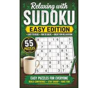 Relaxing with Sudoku: Easy Edition: 55 Easy Sudoku Puzzles for Adults & Beginners | Large Print | One Puzzle Per Page | Travel-Friendly Brain Games