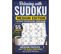 Relaxing with Sudoku: Medium Edition: 55 Medium Sudoku Puzzles for Adults | Large Print | One Puzzle Per Page | Brain Games for Travel & Relaxation