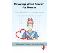 Relaxing Word Search for Nurses: Stress Relief Puzzles to Unwind, Focus, and Recharge: 55 Calming Word Search Puzzles for Nurses - Mindful, Compact, and Perfect for Break Time