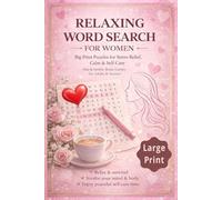 RELAXING WORD SEARCH FOR WOMEN: Large Print Puzzles for Stress Relief, Calm, and Self-Care Total 128 Pages & 2000 Words Size 6 x 9 Inches