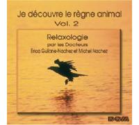 Relaxologia - Je Decouvre Le Regne Animal Vol 2