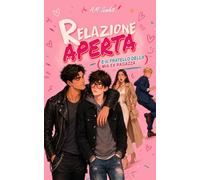 RELAZIONE APERTA (E IL FRATELLO DELLA MIA EX RAGAZZA): Un romance gay M/M LGBT contemporaneo di tradimento, amore proibito e passione a fuoco lento