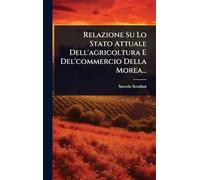 Relazione Su Lo Stato Attuale Dell'agricoltura E Del'commercio Della Morea...
