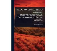 Relazione Su Lo Stato Attuale Dell'agricoltura E Del'commercio Della Morea...