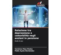 Relazione tra depressione e comorbilità negli anziani in pensione: Studio di caso