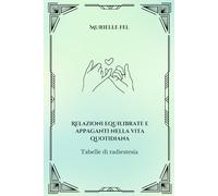 Relazioni equilibrate e appaganti nella vita quotidiana: Tabelle di radiestesia