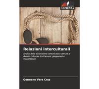Relazioni interculturali: Analisi della disfunzione comunicativa dovuta al divario culturale tra francesi, giapponesi e mozambicani