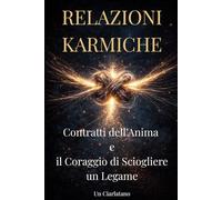 RELAZIONI KARMICHE: Contratti dell’Anima e il Coraggio di Sciogliere un Legame