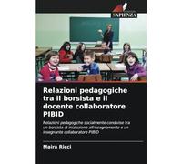Relazioni pedagogiche tra il borsista e il docente collaboratore PIBID: Relazioni pedagogiche socialmente condivise tra un borsista di iniziazione all'insegnamento e un insegnante collaboratore PIBID