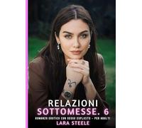 Relazioni Sottomesse. 6: Romanzo Erotico con Sesso Esplicito per Adulti: 555