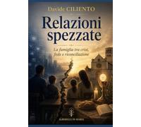 RELAZIONI SPEZZATE: La famiglia tra crisi, fede e riconciliazione. 4 passi con San Francesco d'Assisi e Maria Santissima. (RIPARATORI NEL MONDO E ... da riscoprire per la vita interiore))