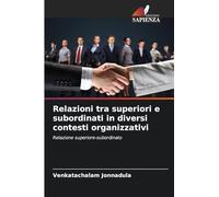 Relazioni tra superiori e subordinati in diversi contesti organizzativi: Relazione superiore-subordinato